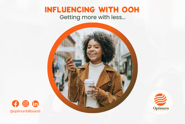 Influencing with OOH, getting more with less...